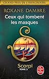 Ceux Qui Tombent Les Masques (scorpi, Tome 3)