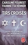 Tirs Croiss La Lacit Lpreuve Des Intgrismes Juif Chrtien Et Musulman