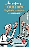 Mon dernier cheveu noir : Avec quelques conseils aux anciens jeunes