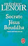 Socrate, Jésus, Bouddha : trois maîtres de vie