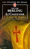 Les enfants du Graal, n° 4 : Le calice noir, tome 1, Le secret des templiers