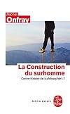 Contre-histoire de la philosophie, Tome 7 : La construction du surhomme