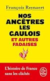Nos ancêtres les Gaulois et autres fadaises