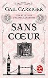 Sans Coeur (le Protectorat De L'ombrelle, Tome 4)