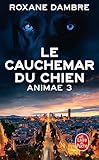Le Cauchemar Du Chien (animae, Tome 3)