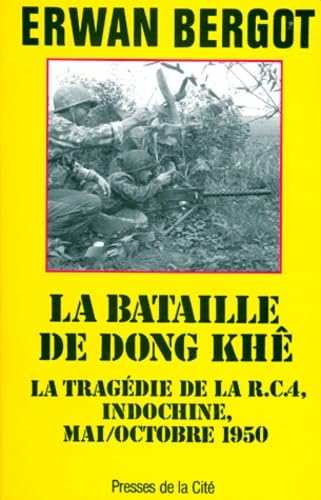 La Bataille De Dong Khe. Erwan Bergot Presses de la