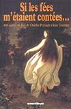 Si Les F%C3%A9es M'%C3%A9taient Cont%C3%A9es : 140 Contes De F%C3%A9es De Charles Perrault %C3%A0 Jean Cocteau