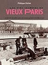 "les vies secrètes du vieux Paris ; le livre d'or des petites gens, des mauvais garçons et des filles de joie"