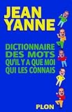Dictionnaire Des Mots Qu'il Y A Que Moi Qui Les Connais