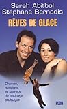 R%C3%AAve De Glace : Drames, Passions Et Secrets Du Patinage Artistique