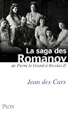La saga des Romanov : De Pierre le Grand à Nicolas II