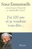 Jai 100 Ans Et Je Voudrais Vous Dire