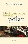 Dictionnaire amoureux du polar