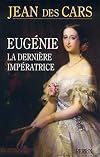 Eugénie, la dernière impératrice
