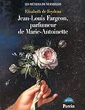 Jean Louis Fargeon, Parfumeur De Marie Antoinette