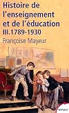 Histoire de l'enseignement et de l'éducation, tome 3/4 : 1789-1930