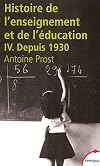 Histoire de l'enseignement et de l'éducation, tome IV : L'Ecole et la Famille dans une société en mutation, depuis 1930