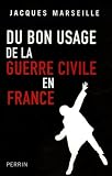 Du Bon Usage De La Guerre Civile En France