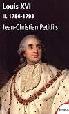 Louis XVI : Tome 2 : 1786-1793