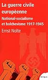 La guerre civile européenne : National-socialisme et bolchevisme 1917-1945