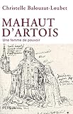 Mahaut D'artois, Une Femme De Pouvoir