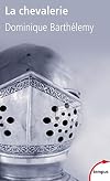 La chevalerie : De la germanie antique à la France du XIIe siècle