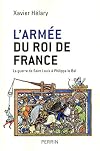 L'armée du roi de France : La guerre de Saint Louis à Philippe le Bel