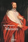 Mazarin, l'Etranger qui a fait la France