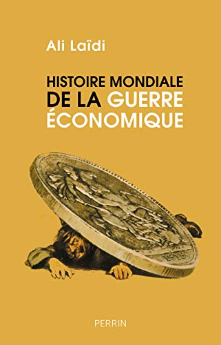 Histoire mondiale de la guerre &eacute;conomique - De la pr&eacute;histoir