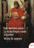 Les Derniers Jours La Fin De Lempire Romain Doccident