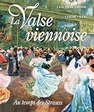 La Valse Viennoise Au Temps Des Strauss. Avec Cd Audio