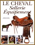 Le Cheval. Sellerie & Equipement