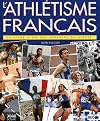 L'athlétisme français: le livre d'or des exploits du siècle