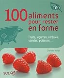 100 Aliments Pour Rester En Forme