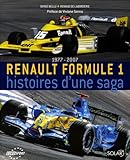 Renault Formule 1 : Histoires D'une Saga, 1977 2007