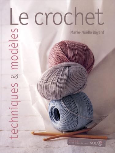 Le crochet - Techniques et mod&egrave;les Marie-Noelle Bayard