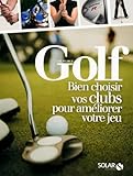 Golf Bien Choisir Vos Clubs Pour Amliorer Votre Jeu