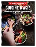 Cuisine D'asie Pour Un Voyage Gourmand   100 Recettes %C3%A0 D%C3%A9vorer
