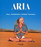 Aria, The Healthy Book : Yoga, Superfood & Herbes Toniques