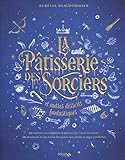 La P%C3%A2tisserie Des Sorciers Et Autres Desserts Fantastiques