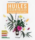 Huiles Essentielles Le Guide Complet Pour Toute La Famille