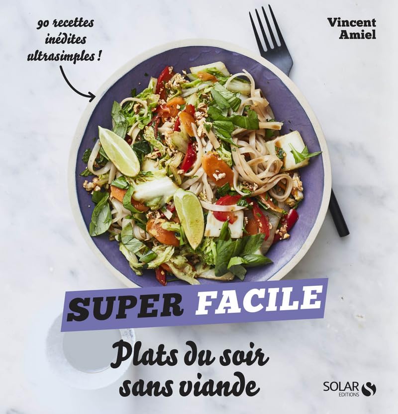 Plats du soir sans viande - Super facile Vincent Amiel