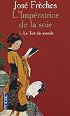 L'Impératrice de la Soie, tome 1 : Le Toit du monde