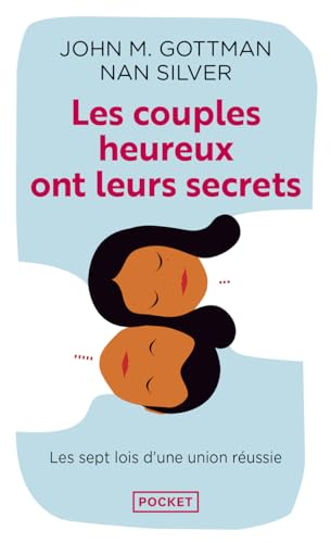 Les couples heureux ont leurs secrets : Les sept lois de la réussite