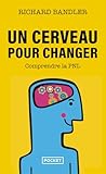 Un Cerveau Pour Changer Comprendre La Pnl