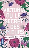 Victoria Ou Le Secret Des Fleurs