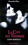 La Cite Des Tenebres T02 L'epee Mortelle