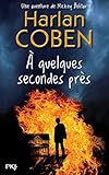 À quelques secondes près / Harlan Coben.