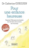 Pour Une Enfance Heureuse : Repenser L'%C3%A9ducation %C3%A0 La Lumi%C3%A8re Des Derni%C3%A8res D%C3%A9couvertes Sur Le Cerveau