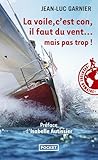 La Voile, C'est Con, Il Faut Du Vent... Mais Pas Trop !